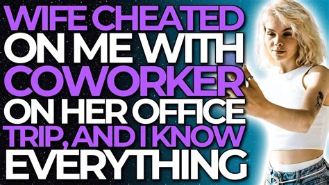 Wife Cheated On Me With Coworker On Her Office Trip And I Know