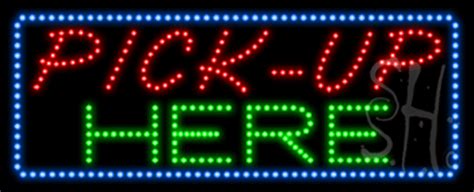 Pick Up Here Animated Led Sign Business Led Signs Everything Neon