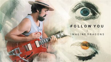Imagine Dragons Follow You Drey Henrique Guitar Cover Youtube