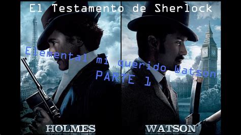 Elemental Mi Querido Watson El Testamento De Shelock Holmes Youtube