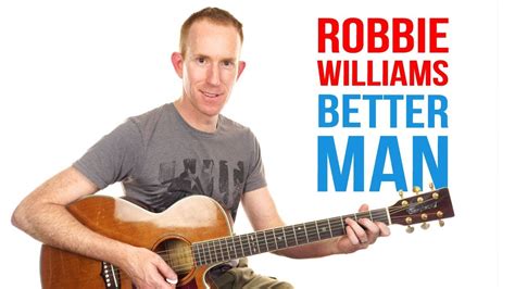 Better Man Robbie Willams Guitar Lesson Riff And Chords Tutorial