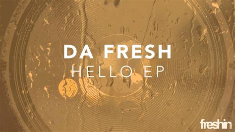 Da Fresh Hello Original Mix Youtube
