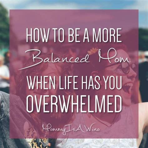 How To Be A More Balanced Mom When Life Has Your Overwhelmed Featured