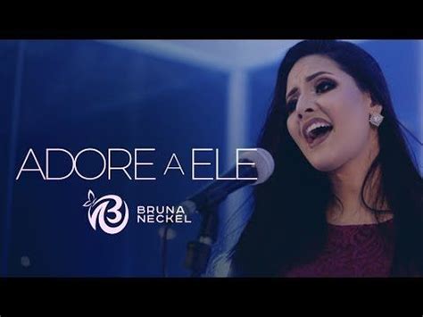 Eu não consigo entender o que eu fiz pra merecer o rei que homem se. É IMPACTANTE ESTE HINO😭OUÇA AGORA Bruna Neckel - Adore a Ele (Live Session) - YouTube | Melhores ...