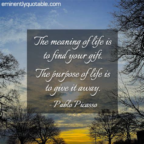 The meaning of life is to find your gift. The Meaning Of Life Is To Find Your Gift - ø Eminently ...
