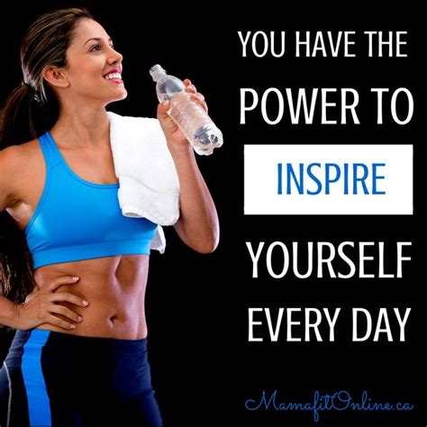 Motivational Fitness Quote You Have The Power To Inspire Yourself