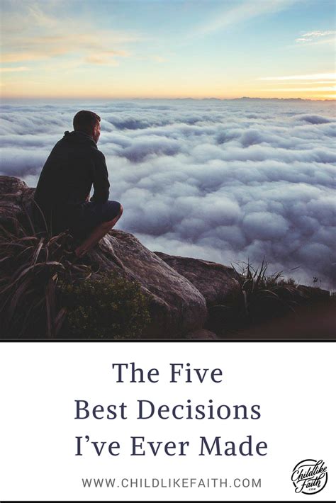 The Five Best Decisions Ive Ever Made Childlike Faith Life Coaching