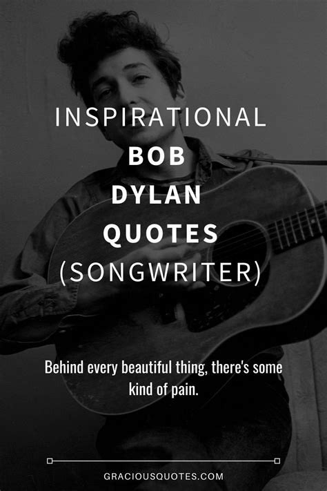 52 Inspirational Bob Dylan Quotes Songwriter Bob Dylan Quotes