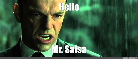 Meme Hello Mr Salsa Mr Anderson Meme Mr Anderson Matrix Why Mr