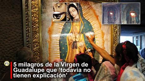 Milagros De La Virgen De Guadalupe Que Todav A No Tienen Explicaci N