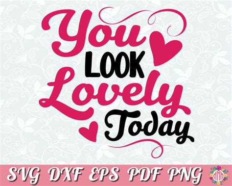 You Look Lovely Today Svg Quotes Lovely Etsy
