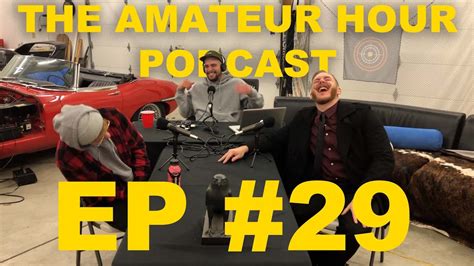 the amateur hour podcast ep 29 youtube