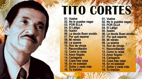 Tito Cortes Exitos Grande Exitos Sus Grandes Exitos Inmortales