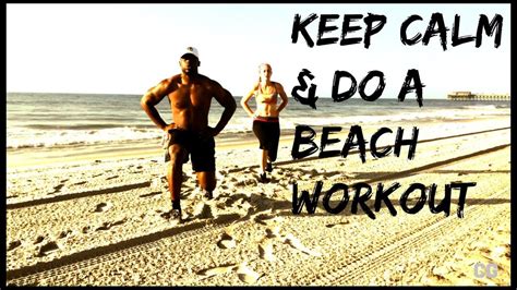 Keep Calm And Do A Beach Workout Youtube