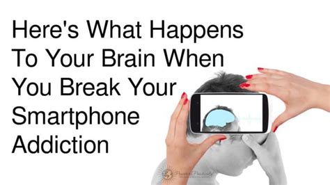 Heres What Happens To Your Brain When You Break Your Smartphone Addiction