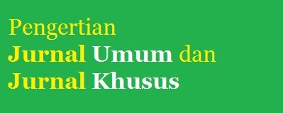 Melakukan ibadah dan kebaikan apa saja secara umum. Pengertian Jurnal Umum dan Jurnal Khusus - Panduan Pelajaran