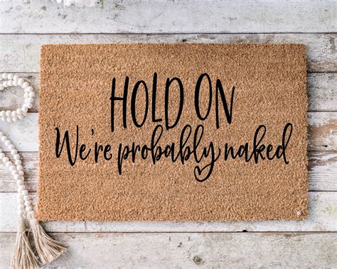 Hold On We Re Probably Naked Funny Doormat Housewarming Etsy