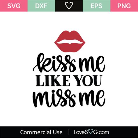 Kiss Me Like You Miss Me Svg Cut File Svgs Lovesvg