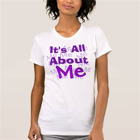 Its All About Me Shirt