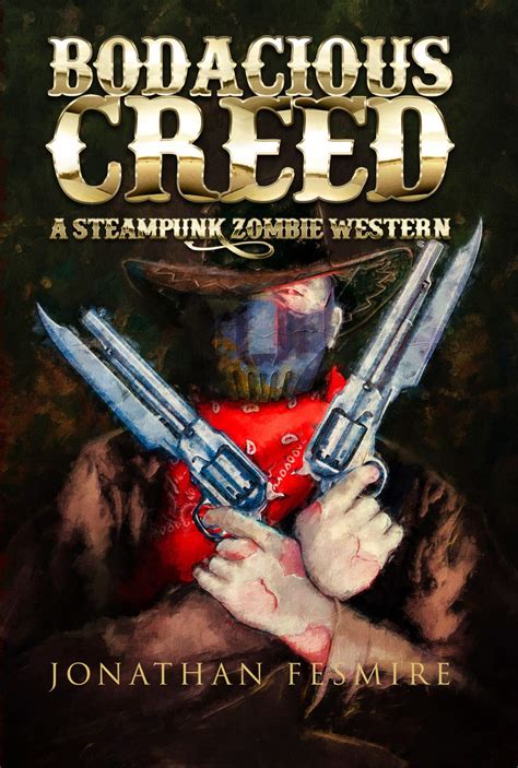 Bodacious Creed A Steampunk Zombie Western The Adventures Of