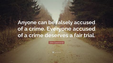 John Garamendi Quote “anyone Can Be Falsely Accused Of A Crime