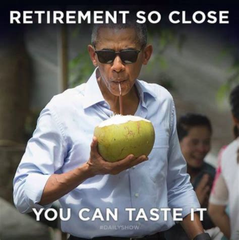 Retirement is a new chapter in one's life. 20 Funny Retirement Memes You'll Enjoy | SayingImages.com