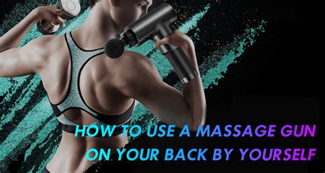 How To Use A Massage Gun On Your Back By Yourself Centurylux Professional Massager Massage