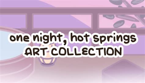 One Night Hot Springs Art Collection On Steam