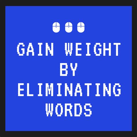 Gain Weight By Eliminating Words Writersdomain Blog