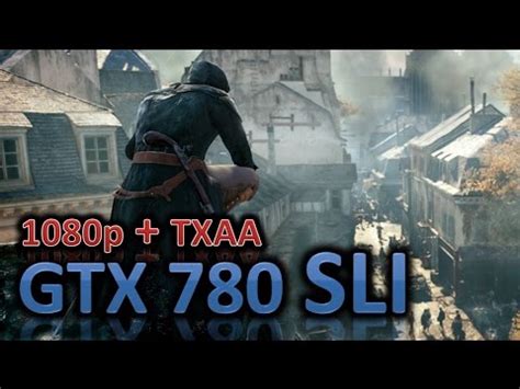 Assassin S Creed Unity GTX 780 SLI YouTube