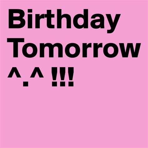 Birthday Tomorrow Post By Aracelymontano On Boldomatic