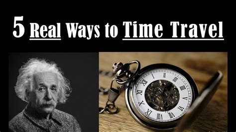 What Is Time And How To Time Travel 5 Ways To Time Travel Is Time