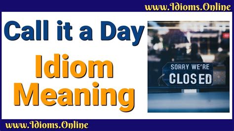 Call It A Day Idiom Meaning English Expression Videos Youtube