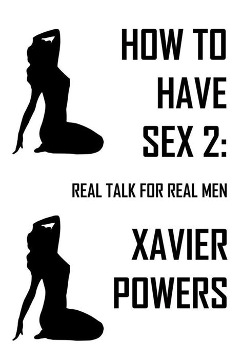 how to have sex 2 how to have sex 2 real talk for real men ebook xavier powers