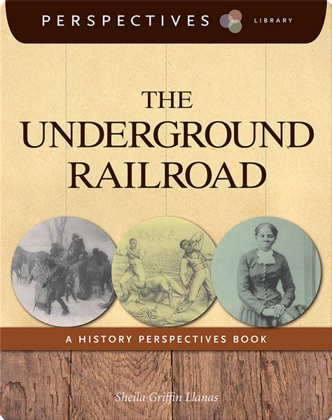 The Underground Railroad Childrens Book By Sheila Griffin Llanas