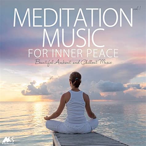 Meditation Music For Inner Peace Vol1 Beautiful Ambient And Chillout Music De Various Artists