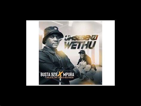 Umsebenzi Wethu Busta 929 And Mpura Feat Zuma Mr Jazziq Lady Du