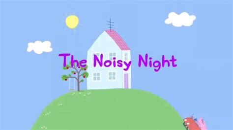 I Edited Peppa Pig The Noisy Night Youtube