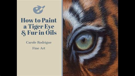 How To Paint Wildlife Series Painting A Tiger Eye And Fur In Oils Oil