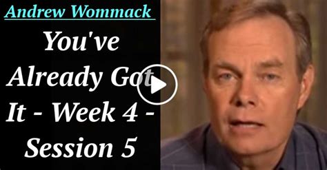 Andrew Wommack August 04 2020 Youve Already Got It Week 4 Session 5