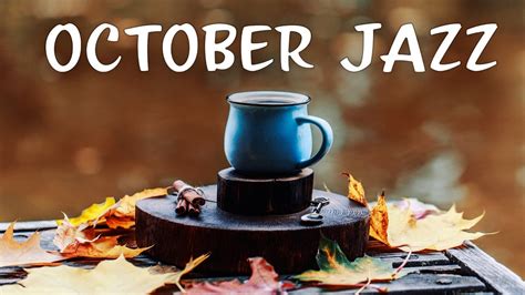 October Jazz Playlist Fall Smooth Sax Jazz For Work Study Chill Out