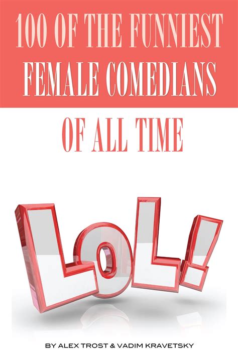100 Of The Funniest Female Comedians Of All Time Ebook By Alex Trostanetskiy Epub Book