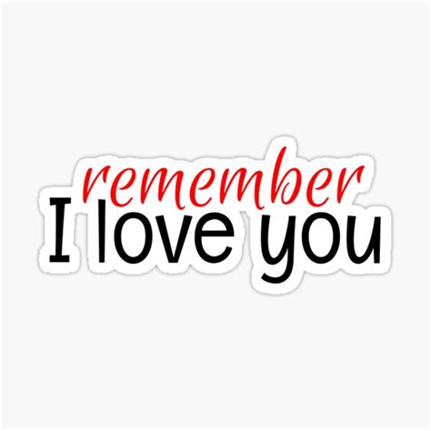 Remember I Love You Sticker For Sale By Erynbrady13 Redbubble