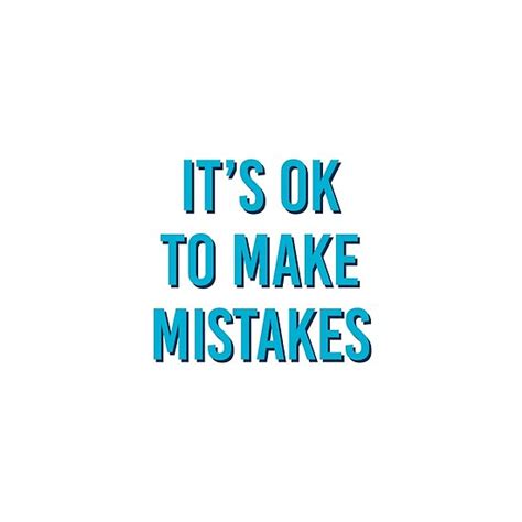 Its Ok To Make Mistakes Poster By Ideasforartists Happy Quotes Positive Feelings Quotes