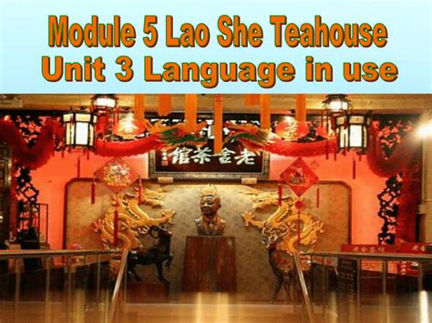 新课标 Module 5 Lao She Teahouse Unit 3 Language In Use 课件音频 21世纪教育网