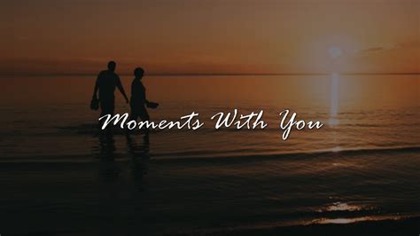 Moments With You Youtube