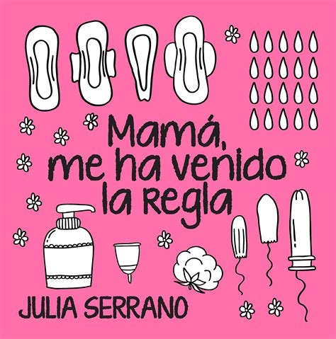 Mamá Me Ha Venido La Regla By Julia Serrano Fuertes Goodreads