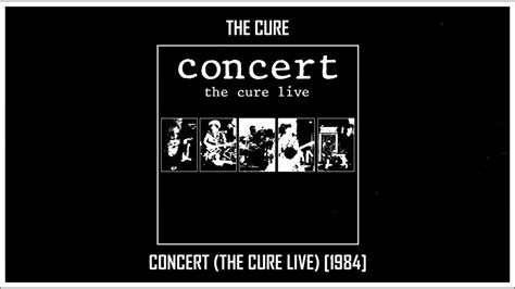 The Cure Concert The Cure Live 1984 Mega Youtube