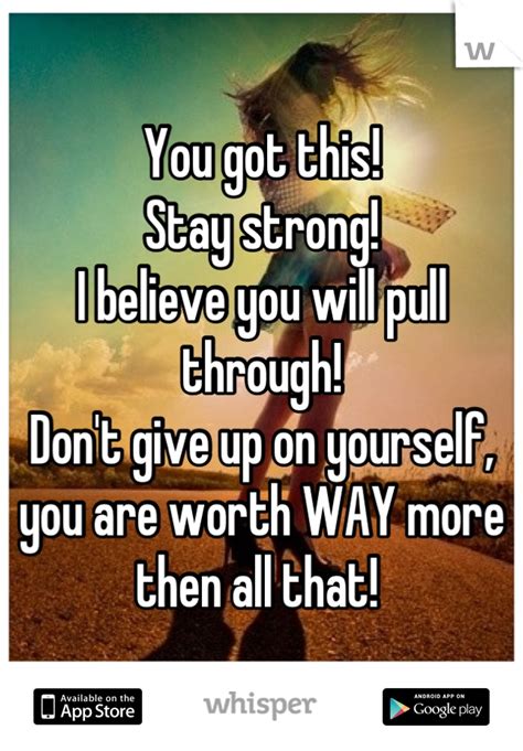 While some of us were built this way, some have to learn how to at the same time, you have to accept that laying around and feeling sorry for yourself isn't the way to go. You got this! Stay strong! I believe you will pull through ...