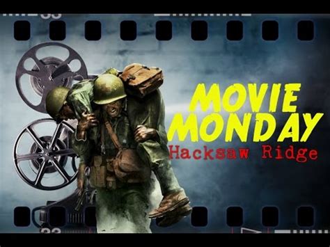 You are watching the movie online : Movie Monday - Hacksaw Ridge Review - YouTube